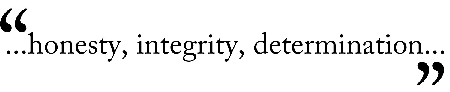 ...Honesty, integrity, determination...